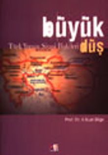 Büyük Düş / Türk Yunan Siyasi İlişkileri / 21-A-2