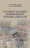 Danıştay Saldırısı Haberlerinde S&ouml;ylem ve İdeoloji