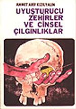 Uyuşturucu Zehirler ve Cinsel Çılgınlıklar