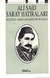 Saray Hatıraları / Sultan Abd&uuml;lhamid'in Hayatı