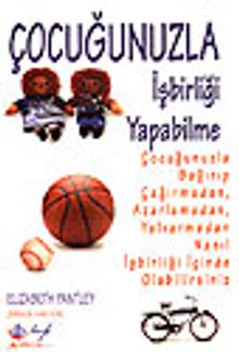 Çocuğunuzla İşbirliği Yapabilme