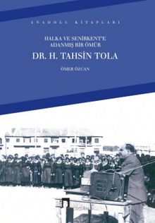 Halka ve Senirkent'e Adanmış Bir Ömür Dr. H. Tahsin Tola