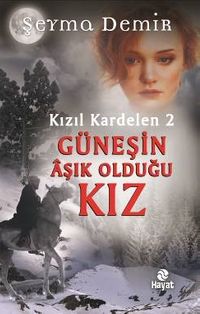 Güneşin Aşık Olduğu Kız / Kızıl Kardelen 2