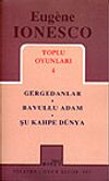 Toplu Oyunları 4 / Gergedanlar - Bavullu Adam - Şu Kahpe D&uuml;nya
