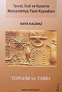 Tevrat,İncil ve Kuran'ın Mezopotamya Yazın Kaynakları / Toplum ve Tarih