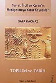 Tevrat,İncil ve Kuran'ın Mezopotamya Yazın Kaynakları / Toplum ve Tarih