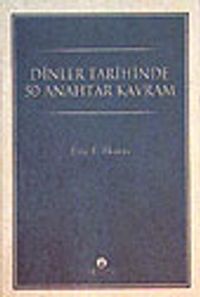 Dinler Tarihinde 50 Anahtar Kavram Karşılaştırmalı Bir Çalışma