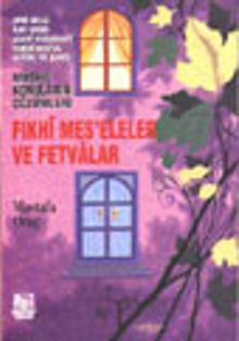 Fıkhi Meseleler ve Fetvalar/ Dini-Milli-Ailevi-Tasavvufi-Tarihi-Sosyal-Aktüel ve Şahsi