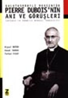 Galatasaraylı Monsenyör Pierre Dubois'nın Anı ve Görüşleri