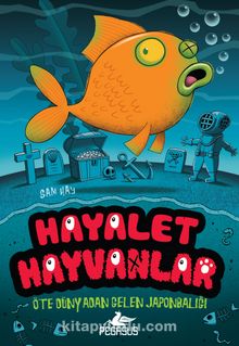 Hayalet Hayvanlar 4 / Öte Dünyadan Gelen Japonbaliği - Sam Hay