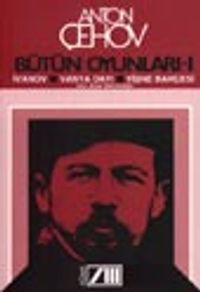 Bütün Oyunları 1 / İvanov-Vanya Dayı-Vişne Bahçesi