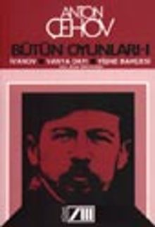 Bütün Oyunları 1 / İvanov-Vanya Dayı-Vişne Bahçesi