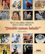 50'li Yıllarda Türkiye: Sazlı Cazlı Sözlük  “Şimdiki Zaman Beledir” 