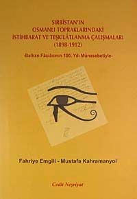 Sırbistan'ın Osmanlı Topraklarındaki İstihbarat ve Teşkilatlanma Çalışmaları (1898-1912) & Balkan Faciasının 100. Yılın Münasebetiyle