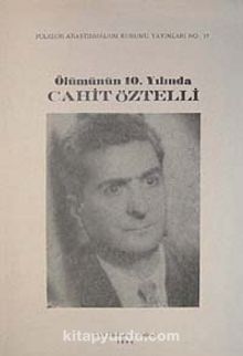 Ölümünün 10. Yılında Cahit Öztelli (1-I-15)