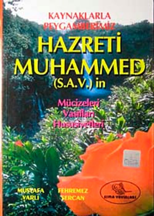 Kaynaklarla Peygamberimiz Hazreti Muhammed (S.A.V)' in Mucizeleri, Vasıfları, Hususiyetleri