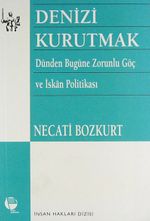 Denizi Kurutmak (Dünden Bugüne Zorunlu Göç ve İskan Politikası)