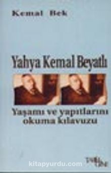 Yahya Kemal Beyatlı Yaşamı ve Yapıtlarını Okuma Kılavuzu