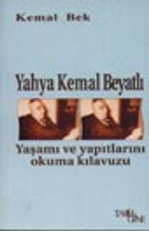 Yahya Kemal Beyatlı Yaşamı ve Yapıtlarını Okuma Kılavuzu