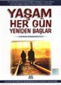Yaşam Her Gün Yeniden Başlar
