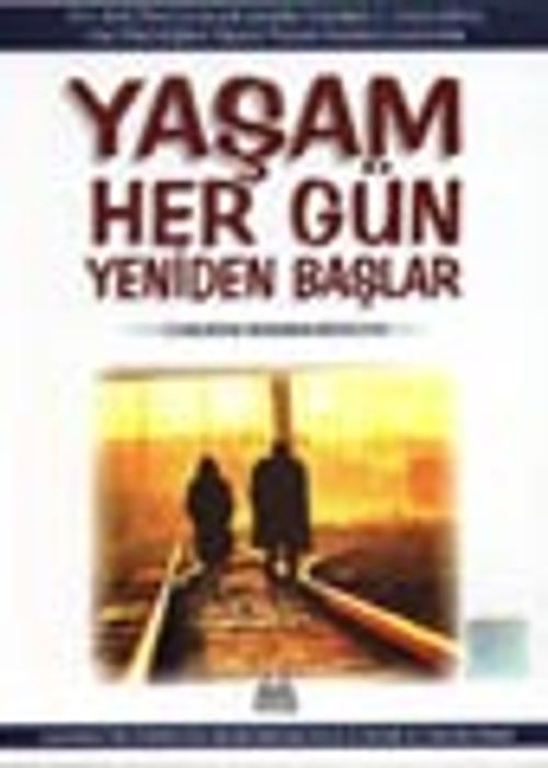 Yaşam Her Gün Yeniden Başlar