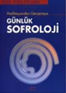 Meditasyondan Gevşemeye Günlük Sofroloji