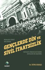 Gençlerde Din ve Sivil İtaatsizlik & Üniversite Öğrencileri Üzerine Sosyolojik Bir Araştırma