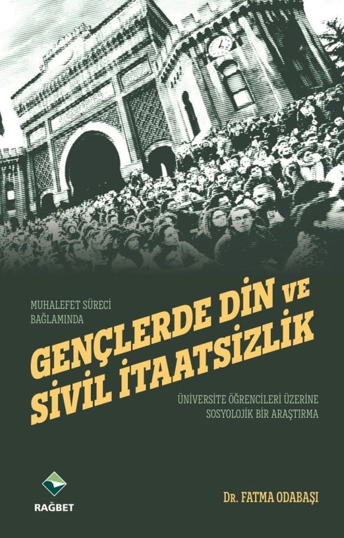 Gençlerde Din ve Sivil İtaatsizlik & Üniversite Öğrencileri Üzerine Sosyolojik Bir Araştırma