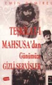Teşkilat-ı Mahsusa'dan Günümüze Gizli Servisler