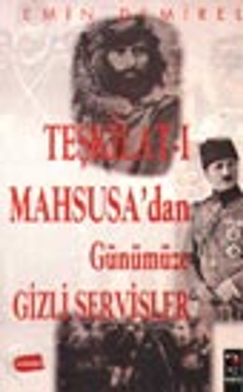 Teşkilat-ı Mahsusa'dan Günümüze Gizli Servisler
