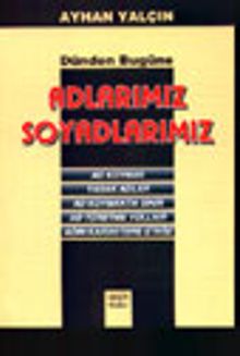 Dünden Bugüne Adlarımız Soyadlarımız