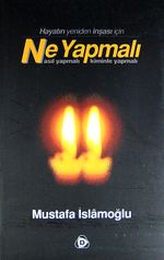 Hayatın Yeniden İnşası İçin Ne Yapmalı? Nasıl Yapmalı? Kiminle Yapmalı?