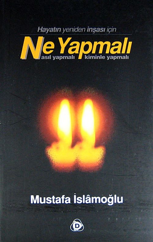 Hayatın Yeniden İnşası İçin Ne Yapmalı? Nasıl Yapmalı? Kiminle Yapmalı?