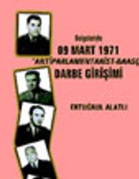 Belgeleriyle 09 Mart 1971 "Antiparlamentarist-Baasçı" Darbe Girişimi