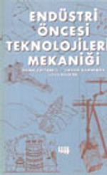 Endüstri Öncesi Teknolojilerin Mekaniği