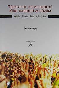 Türkiye'de Resmi İdeoloji Kürt Hareketi ve Çözüm & Nedenler-Süreçler-Rapor-Açılım-Öneri