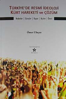 Türkiye'de Resmi İdeoloji Kürt Hareketi ve Çözüm & Nedenler-Süreçler-Rapor-Açılım-Öneri