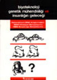 Biyoteknoloji Genetik Mühendisliği ve İnsanlığın Geleceği