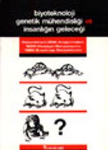 Biyoteknoloji Genetik Mühendisliği ve İnsanlığın Geleceği