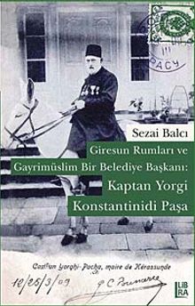 Giresun Rumları ve Gayrimüslim Bir Belediye Başkanı: Kaptan Yorgi Konstantinidi Paşa - Sezai Balcı
