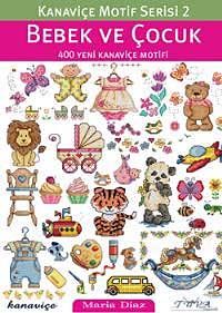 Kanaviçe Motif Serisi 2- Bebek ve Çocuk (400 Yeni Kanaviçe Motifi)