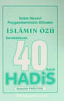 Peygamberimizin Dilinden İslamın Özü Denilebilecek 40 Sahih Hadis