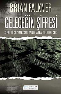 Geleceğin Şifresi & Şifreyi Çözemezsen Yarın Asla Gelmeyecek