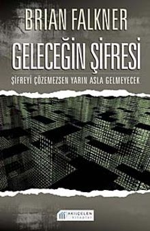 Geleceğin Şifresi & Şifreyi Çözemezsen Yarın Asla Gelmeyecek