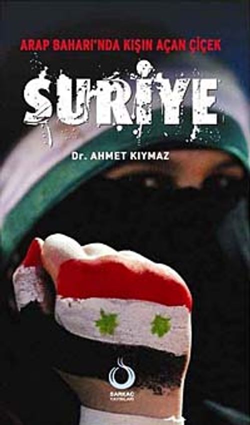 Arap Baharı'nda Kışın Açan Çiçek Suriye