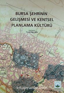 Bursa Şehrinin Gelişmesi ve Kentsel Planlama Kültürü (4-A-13)