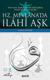 Hz. Mevlana'da İlahi Aşk