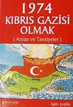 1974 Kıbrıs Gazisi Olmak Anılar ve Tavsiyeler
