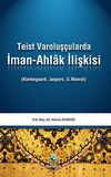Teist Varoluş&ccedil;ularda İman-Ahlak İlişkisi