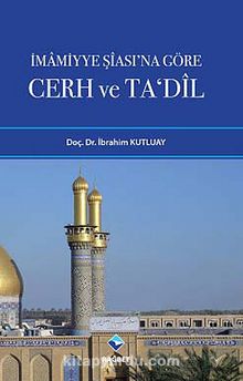 İmamiyye Şiası'na Göre Cerh ve Ta'dil - Prof. Dr İbrahim Kutluay